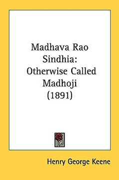 portada madhava rao sindhia: otherwise called madhoji (1891) (in English)