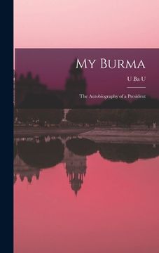 portada My Burma; the Autobiography of a President (in English)