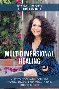 portada Multidimensional Healing: A 12-Week Program to Reverse and Prevent Autoimmune Disorders and Other Chronic Illnesses (en Inglés)