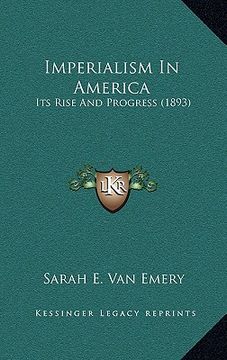 portada imperialism in america: its rise and progress (1893) (en Inglés)