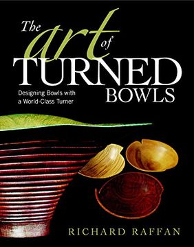 portada The art of Turned Bowls: Designing Spectacular Bowls With a World- Class Turner (en Inglés)