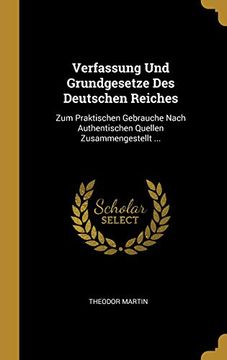 portada Verfassung Und Grundgesetze Des Deutschen Reiches: Zum Praktischen Gebrauche Nach Authentischen Quellen Zusammengestellt ... (in German)