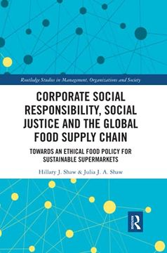 portada Corporate Social Responsibility, Social Justice and the Global Food Supply Chain: Towards an Ethical Food Policy for Sustainable Supermarkets. In Management, Organizations and Society) 