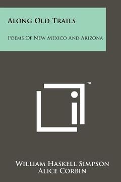 portada along old trails: poems of new mexico and arizona (en Inglés)