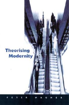 portada theorizing modernity: inescapability and attainability in social theory (en Inglés)