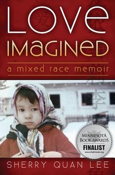 portada Love Imagined: A Mixed Race Memoir (en Inglés)