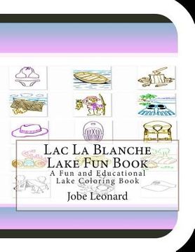 portada Lac La Blanche Lake Fun Book: A Fun and Educational Lake Coloring Book (in English)