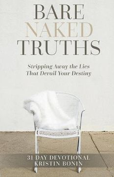 portada Bare Naked Truths: Stripping Away the Lies That Derail Your Destiny
