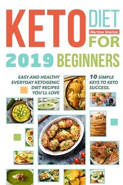 portada Keto Diet for Beginners 2019: 10 simple keys to Keto Success. Easy and Healthy Everyday Ketogenic Diet Recipes You'll Love