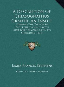 portada a description of chiasognathus grantii, an insect: forming the type of an undescribed genus, with some brief remarks upon its structure (1831) (in English)