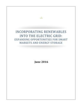 portada INCORPORATING RENEWABLES INTO THE ELECTRIC GRID: Expanding Opportunities for Smart Markets and Energy Storage