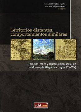 portada Territorios Distantes, Comportamientos Similares: Familias, Redes y Reproduccion Social en la Monarquia Hispanica (Siglos Xiv-Xix) (in Spanish)