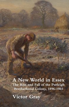 portada A New World in Essex: The Rise and Fall of the Purleigh Brotherhood Colony, 1896 - 1903 