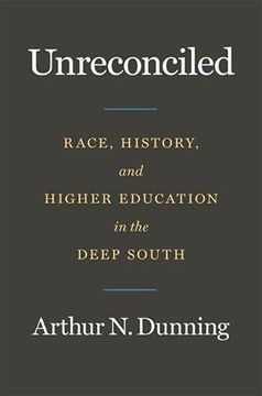portada Unreconciled: Race, History, and Higher Education in the Deep South (in English)