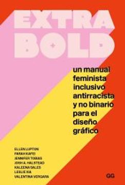 portada Extra Bold: Una Manual Feminista Inclusivo Antirracista y no Binario Para el Diseño Grafico