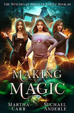 portada Making Magic: An Urban Fantasy Action Adventure (The Witches of Pressler Street) (in English)