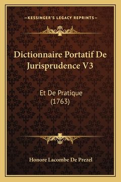 portada Dictionnaire Portatif De Jurisprudence V3: Et De Pratique (1763) (en Francés)