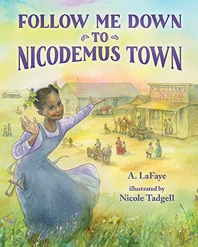 portada Follow me Down to Nicodemus Town: Based on the History of the African American Pioneer Settlement (en Inglés)