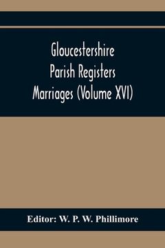 portada Gloucestershire Parish Registers. Marriages (Volume Xvi) (en Inglés)