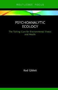 portada Psychoanalytic Ecology: The Talking Cure for Environmental Illness and Health (Routledge Focus on Environment and Sustainability) (en Inglés)