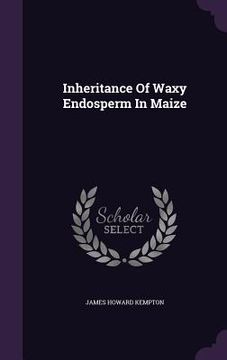 portada Inheritance Of Waxy Endosperm In Maize (en Inglés)
