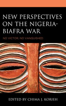 portada New Perspectives on the Nigeria-Biafra War: No Victor, No Vanquished (en Inglés)