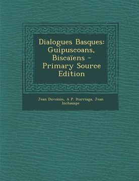 portada Dialogues Basques: Guipuscoans, Biscaiens - Primary Source Edition