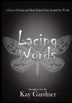 portada Lacing Words: A Series of Poems and Short Fiction From Around the World (en Inglés)