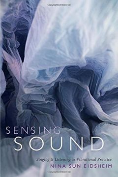 portada Sensing Sound: Singing and Listening as Vibrational Practice (Sign, Storage, Transmission) (en Inglés)