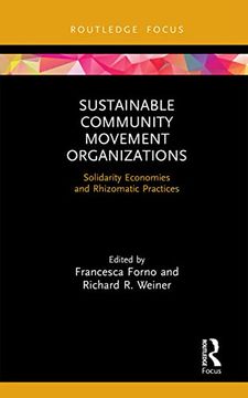portada Sustainable Community Movement Organizations: Solidarity Economies and Rhizomatic Practices (Routledge Focus on Environment and Sustainability) (in English)