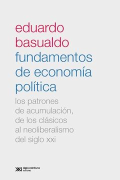 portada Fundamentos de Economia Politica. Los Patrones de Acumulacion , de los Clasicos al Neoliberalismo (in Spanish)