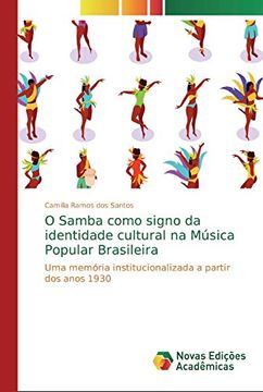 portada O Samba Como Signo da Identidade Cultural na Música Popular Brasileira: Uma Memória Institucionalizada a Partir dos Anos 1930 (en Portugués)