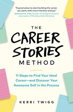 portada The Career Stories Method: 11 Steps to Find Your Ideal Career—And Discover Your Awesome Self in the Process (en Inglés)