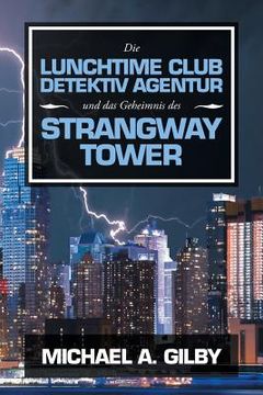 portada Die Lunchtime Club Detektiv Agentur Und Das Geheimnis Des Strangway Tower (en Alemán)