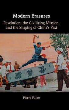 portada Modern Erasures: Revolution, the Civilizing Mission, and the Shaping of China'S Past 
