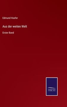 portada Aus der weiten Welt: Erster Band (en Alemán)