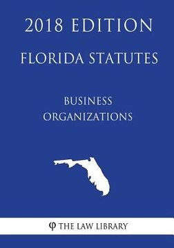 portada Florida Statutes - Business Organizations (2018 Edition) (en Inglés)