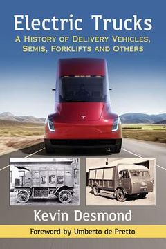 portada Electric Trucks: A History of Delivery Vehicles, Semis, Forklifts and Others (en Inglés)