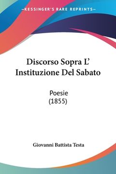 portada Discorso Sopra L' Instituzione Del Sabato: Poesie (1855) (en Italiano)