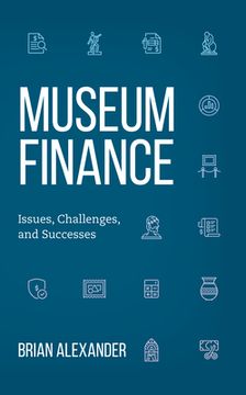 portada Museum Finance: Issues, Challenges, and Successes (in English)