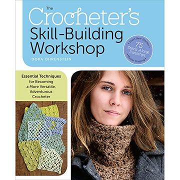 portada The Crocheter's Skill-Building Workshop: Essential Techniques for Becoming a More Versatile, Adventurous Crocheter (en Inglés)