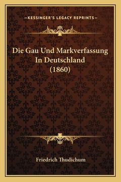 portada Die Gau Und Markverfassung In Deutschland (1860) (en Alemán)