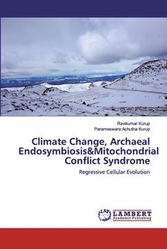 portada Climate Change, Archaeal Endosymbiosis&Mitochondrial Conflict Syndrome (en Inglés)