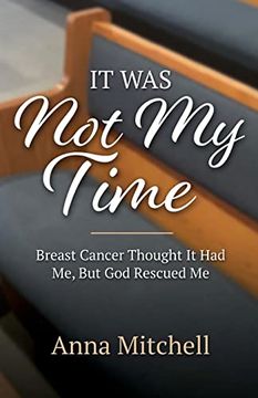 portada It was not my Time: Breast Cancer Thought it had me, but god Rescued me (in English)
