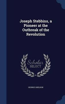 portada Joseph Stebbins, a Pioneer at the Outbreak of the Revolution