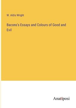 portada Bacons's Essays and Colours of Good and Evil
