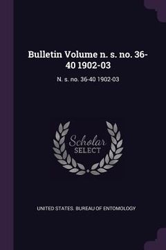 portada Bulletin Volume n. s. no. 36-40 1902-03: N. s. no. 36-40 1902-03 (en Inglés)