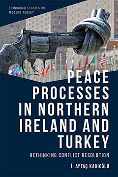 portada Peace Processes in Northern Ireland and Turkey: Rethinking Conflict Resolution (Edinburgh Studies on Modern Turkey) (en Inglés)