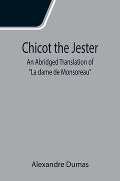 portada Chicot the Jester; An Abridged Translation of La dame de Monsoreau (en Inglés)