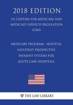 portada Medicare Program - Hospital Inpatient Prospective Payment Systems for Acute Care Hospitals, etc. - Correction (US Centers for Medicare and Medicaid Se (en Inglés)